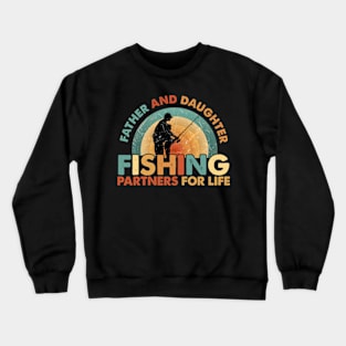 Fisherman Dad and Daughter Fishing Partners For Life Father Crewneck Sweatshirt